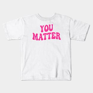 You Matter Kids T-Shirt